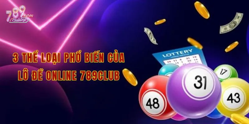 3 thể loại phổ biến của lô đề online 789club 