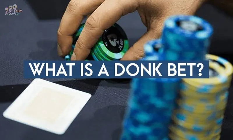 Donk Bet Poker chỉ thật sự phổ biến gần đây