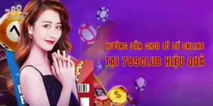 Hướng dẫn chơi lô đề online tại 789club hiệu quả