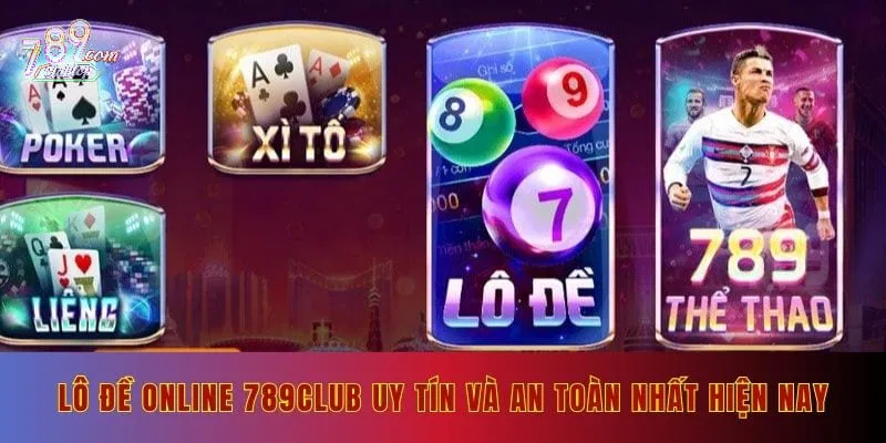 Lô đề online 789club uy tín và an toàn nhất hiện nay